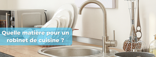 Quelle matière pour un robinet de cuisine ?